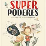 Libro: El gran libro de los superpoderes
Autora:  Susanna Isern  
Ilustradora: Rocío Bonilla
Editorial: Flamboyant
Edad recomendada: +4 años