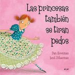 Libro: Las princesas también se tiran pedos
Autor: Ilan Brenman
Ilustradora: Ionit Zilberman   
Editorial: Algar
Edad recomendada: +6 años