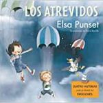 Libro: Los Atrevidos
Autora: Elsa Punset
Ilustradora: Rocío Bonilla
Editorial: Beascoa
Edad recomendada: +5 año