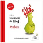 Los tentáculos de Blef - Rabia
Autoras: Eva Clemente y Teresa Arias
Ilustradora: Eva Clemente 
Editorial: Emonautas
Edad recomendada: +3 años 