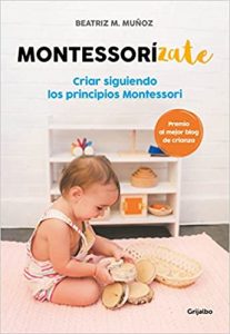 Montessorízate: Criar siguiendo los principios Montessori (Crecer en familia)
